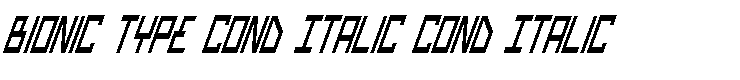Bionic Type Cond Italic Cond Italic