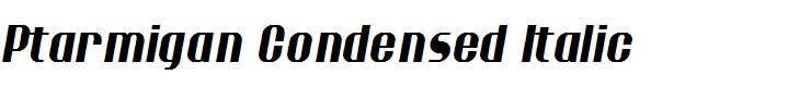 Ptarmigan Condensed Italic
