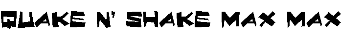 Quake & Shake Max Max